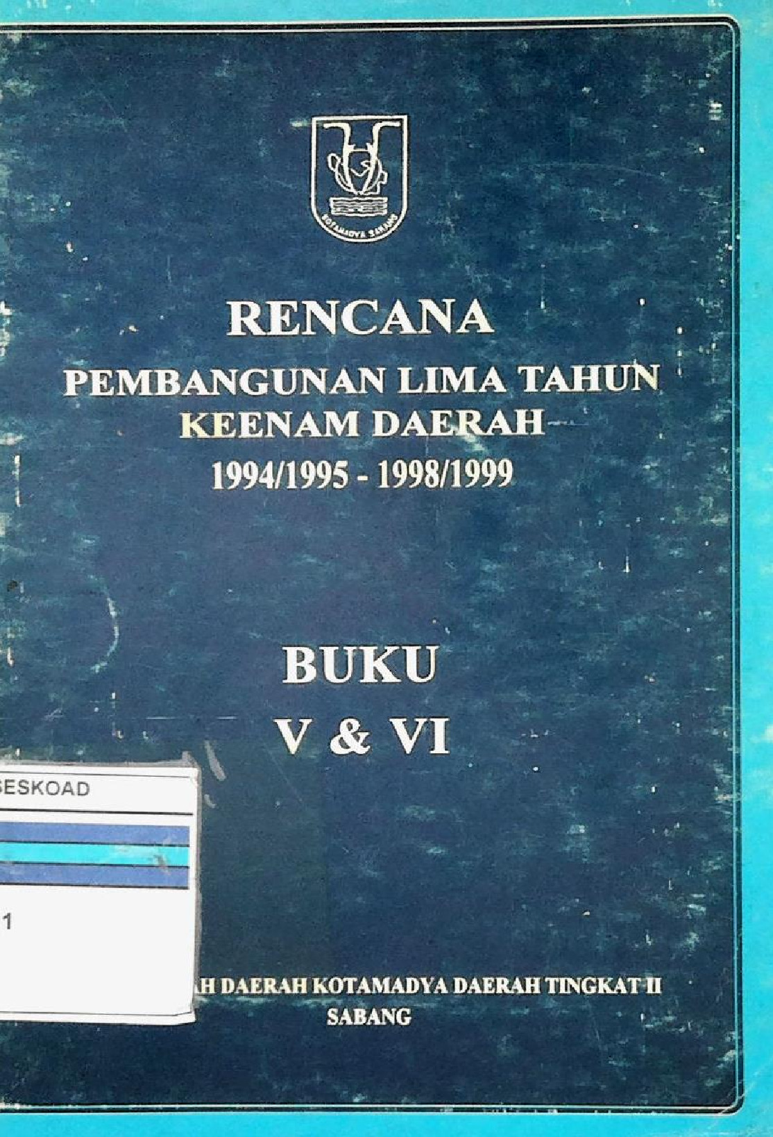 Rencana Pembangunan Lima Tahun Keenam Daerah 1994/1995 - 1998/1999 Buku V & Vi